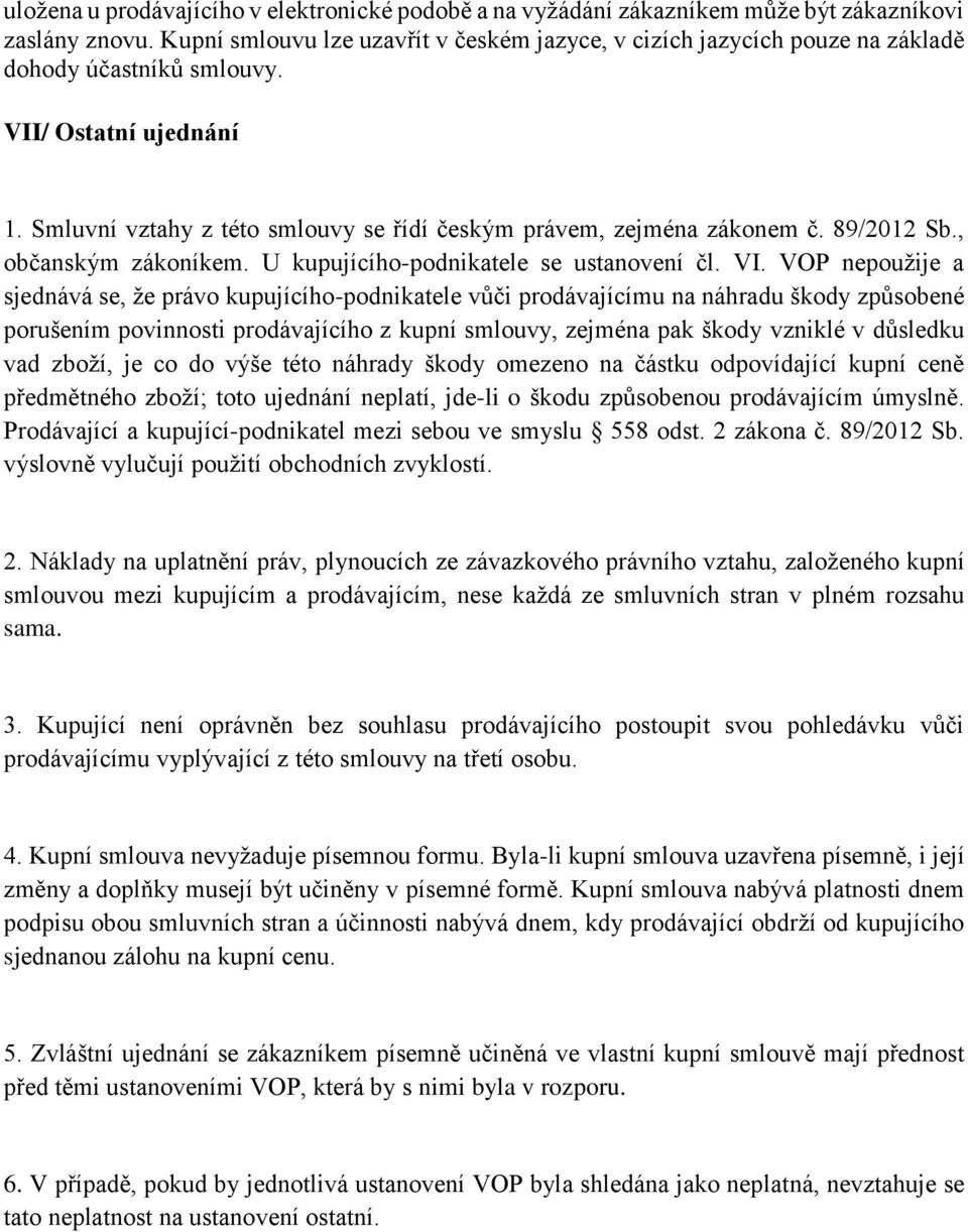 89/2012 Sb., občanským zákoníkem. U kupujícího-podnikatele se ustanovení čl. VI.