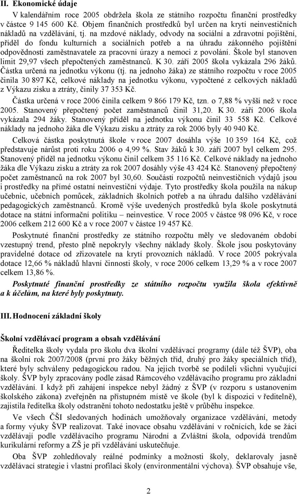 na mzdové náklady, odvody na sociální a zdravotní pojištění, příděl do fondu kulturních a sociálních potřeb a na úhradu zákonného pojištění odpovědnosti zaměstnavatele za pracovní úrazy a nemoci z