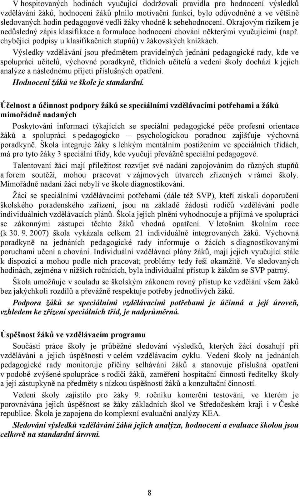 chybějící podpisy u klasifikačních stupňů) v žákovských knížkách.