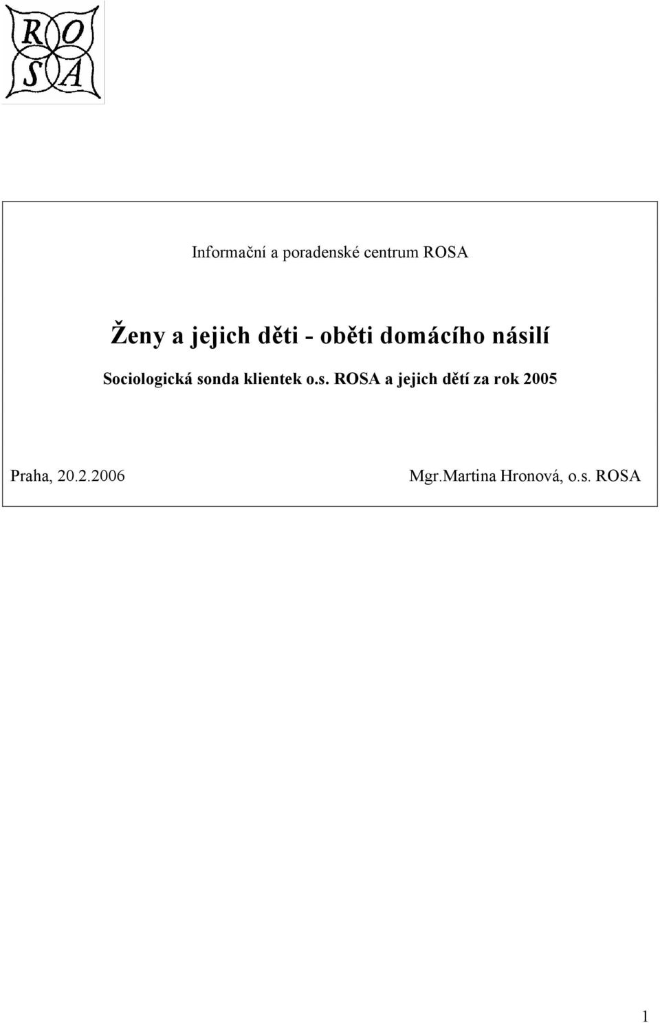 sonda klientek o.s. ROSA a jejich dětí za rok 2005 Praha, 20.