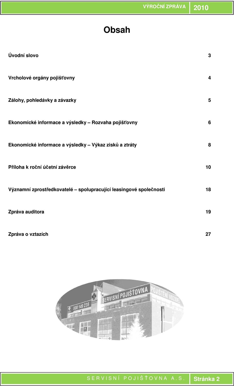 8 Příloha k roční účetní závěrce 10 Významní zprostředkovatelé spolupracující leasingové