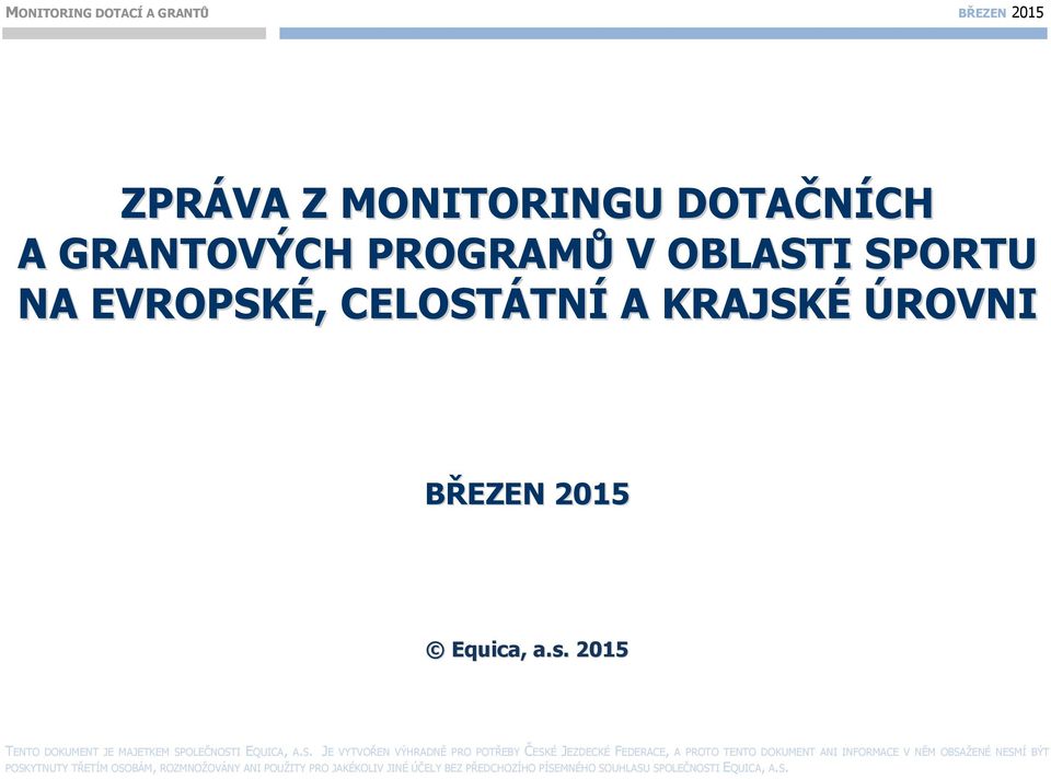 É ÚROVNI BŘEZEN 2015 Equica, a.s. 2015 TENTO DOKUMENT JE MAJETKEM SP