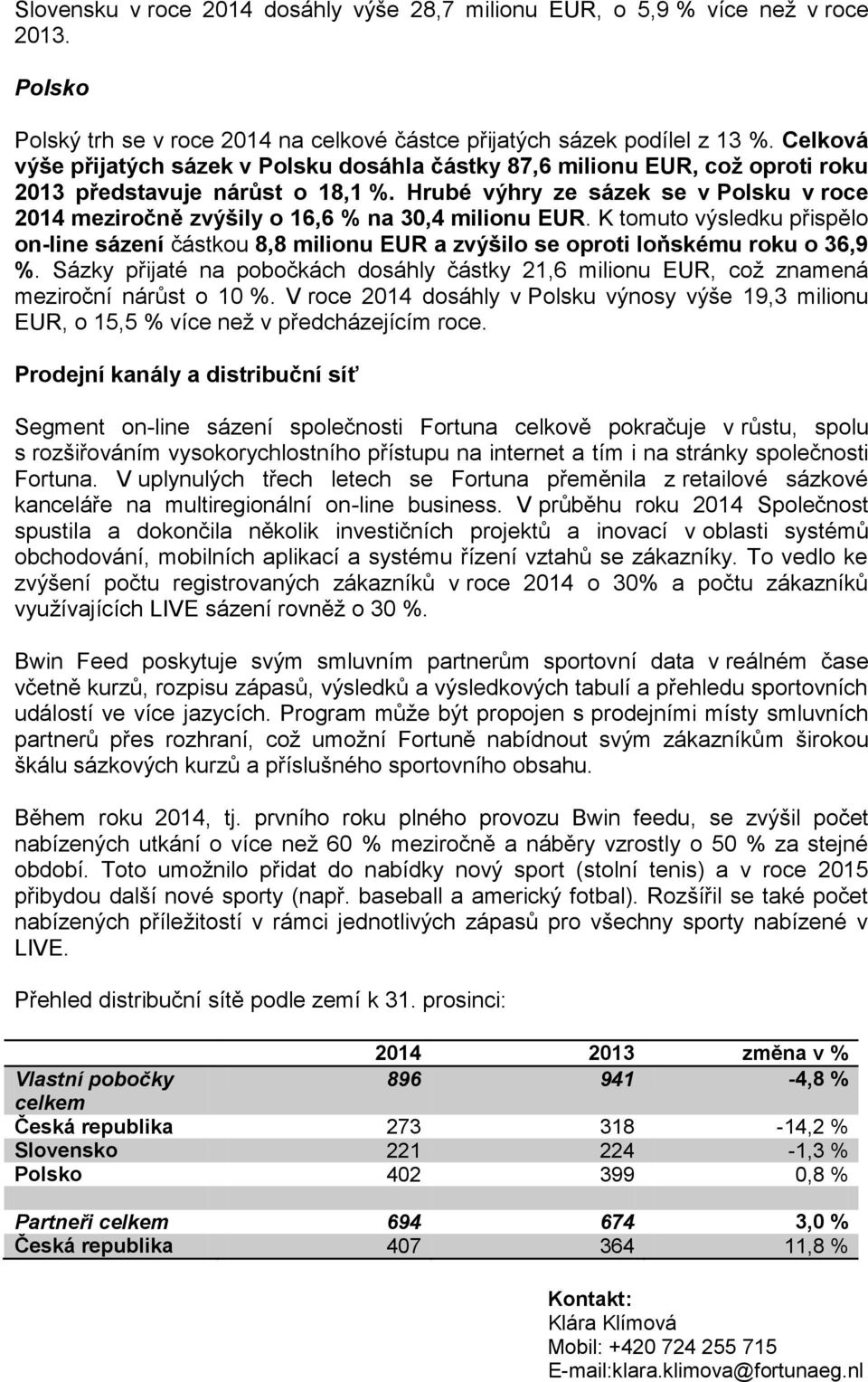 Hrubé výhry ze sázek se v Polsku v roce 2014 meziročně zvýšily o 16,6 % na 30,4 milionu EUR.