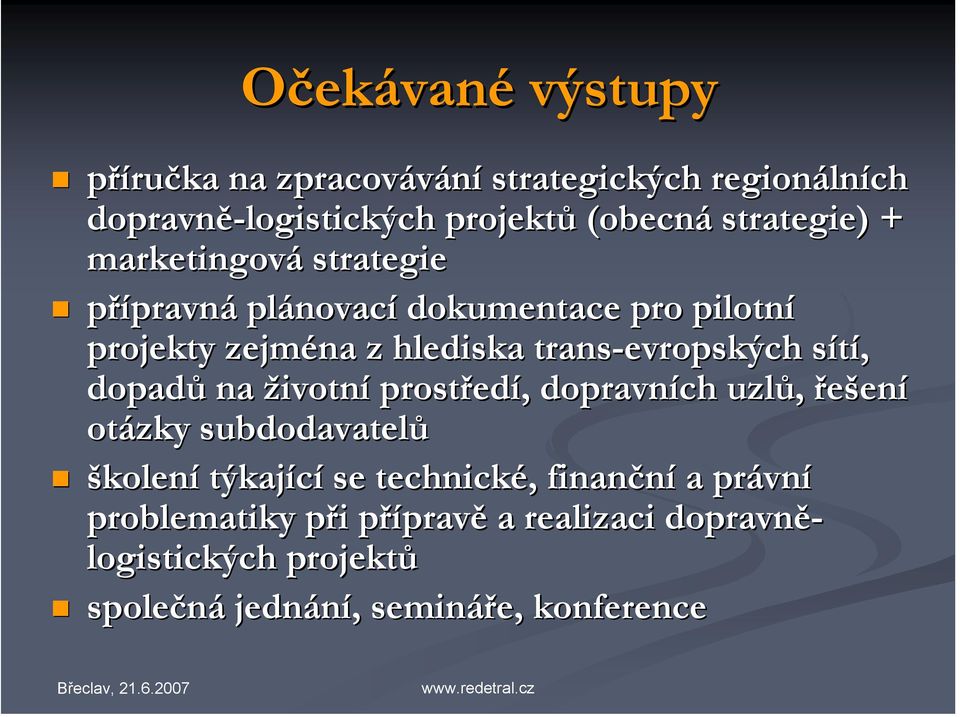 trans-evropských sítí, dopadů na životní prostředí, dopravních uzlů, řešení otázky subdodavatelů školení týkající se