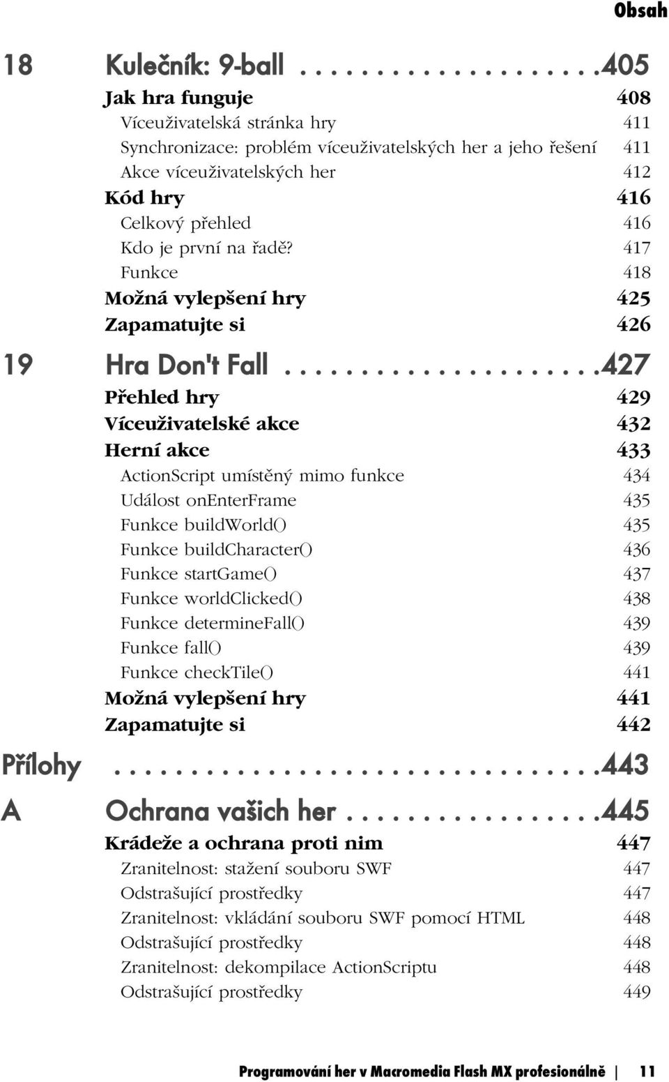 416 Kdo je první na řadě? 417 Funkce 418 Možná vylepšení hry 425 Zapamatujte si 426 19 Hra Don't Fall.