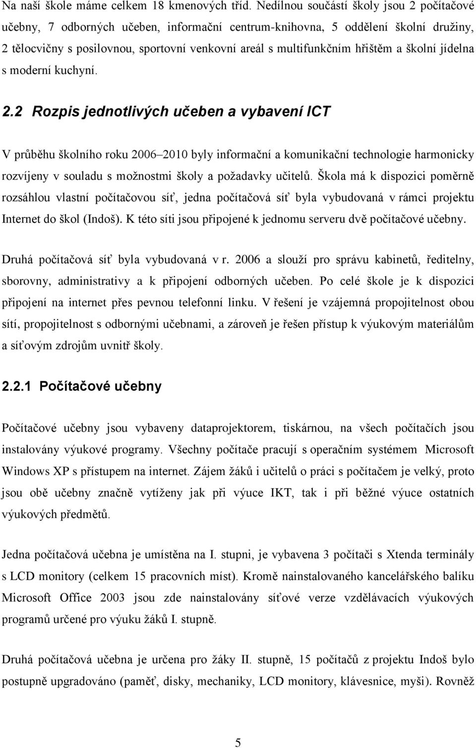 hřištěm a školní jídelna s moderní kuchyní. 2.