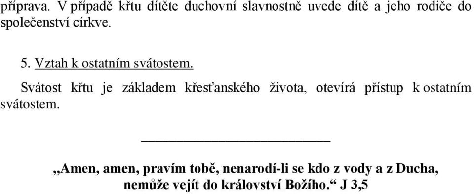 společenství církve. 5. Vztah k ostatním svátostem.