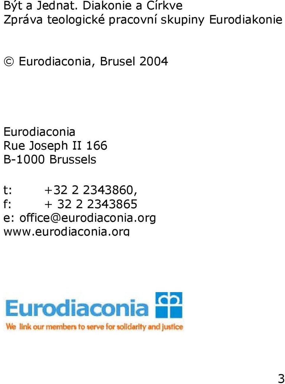 Eurodiakonie Eurodiaconia, Brusel 2004 Eurodiaconia Rue