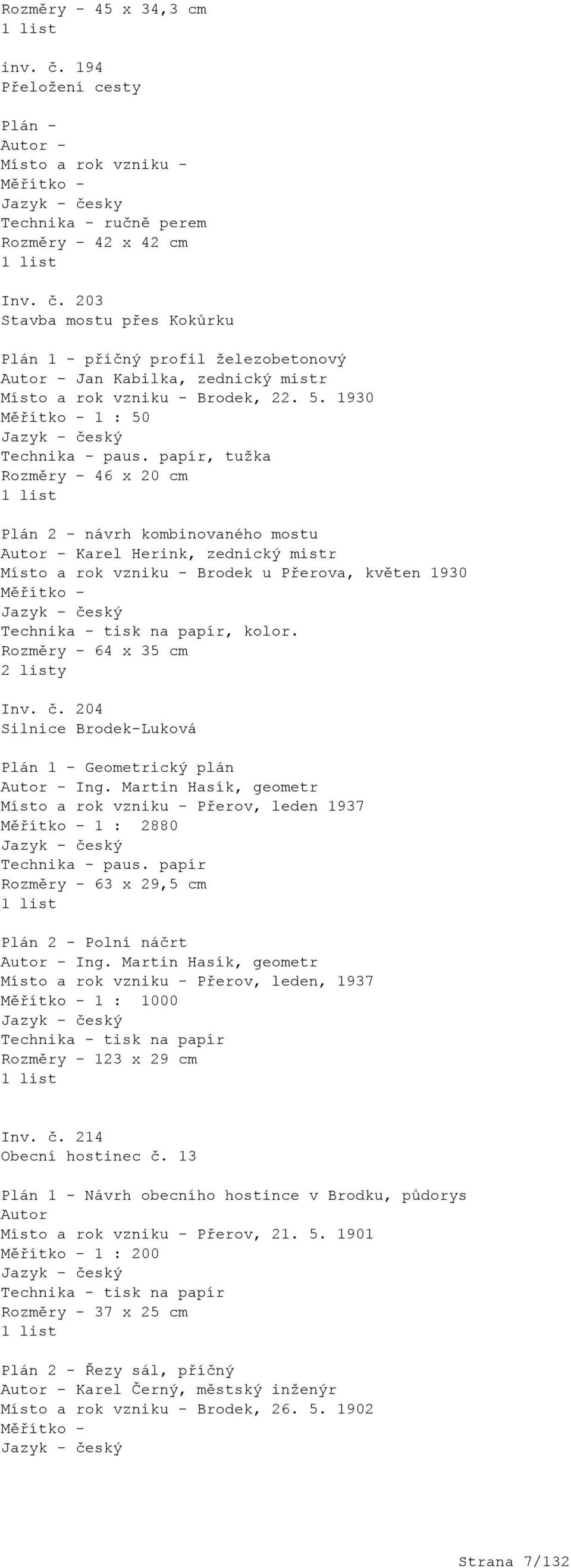 papír, tužka Rozměry - 46 x 20 cm 1 list Plán 2 - návrh kombinovaného mostu Autor - Karel Herink, zednický mistr Místo a rok vzniku - Brodek u Přerova, květen 1930 Měřítko - Jazyk - český Technika -