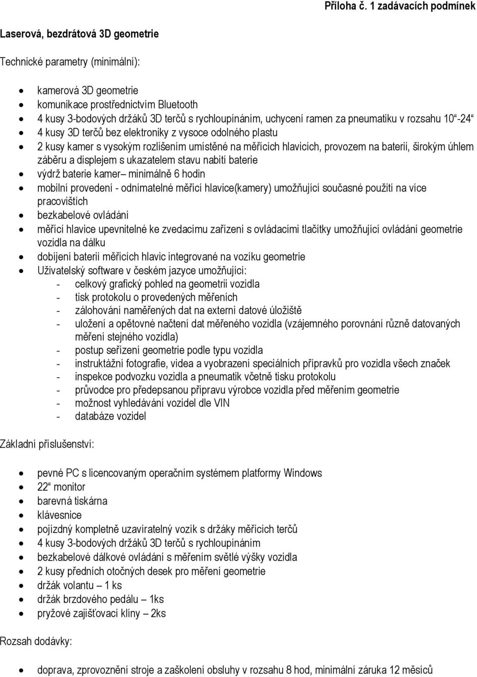 ramen za pneumatiku v rzsahu 10-24 4 kusy 3D terčů bez elektrniky z vysce dlnéh plastu 2 kusy kamer s vyským rzlišením umístěné na měřících hlavicích, prvzem na baterii, širkým úhlem záběru a