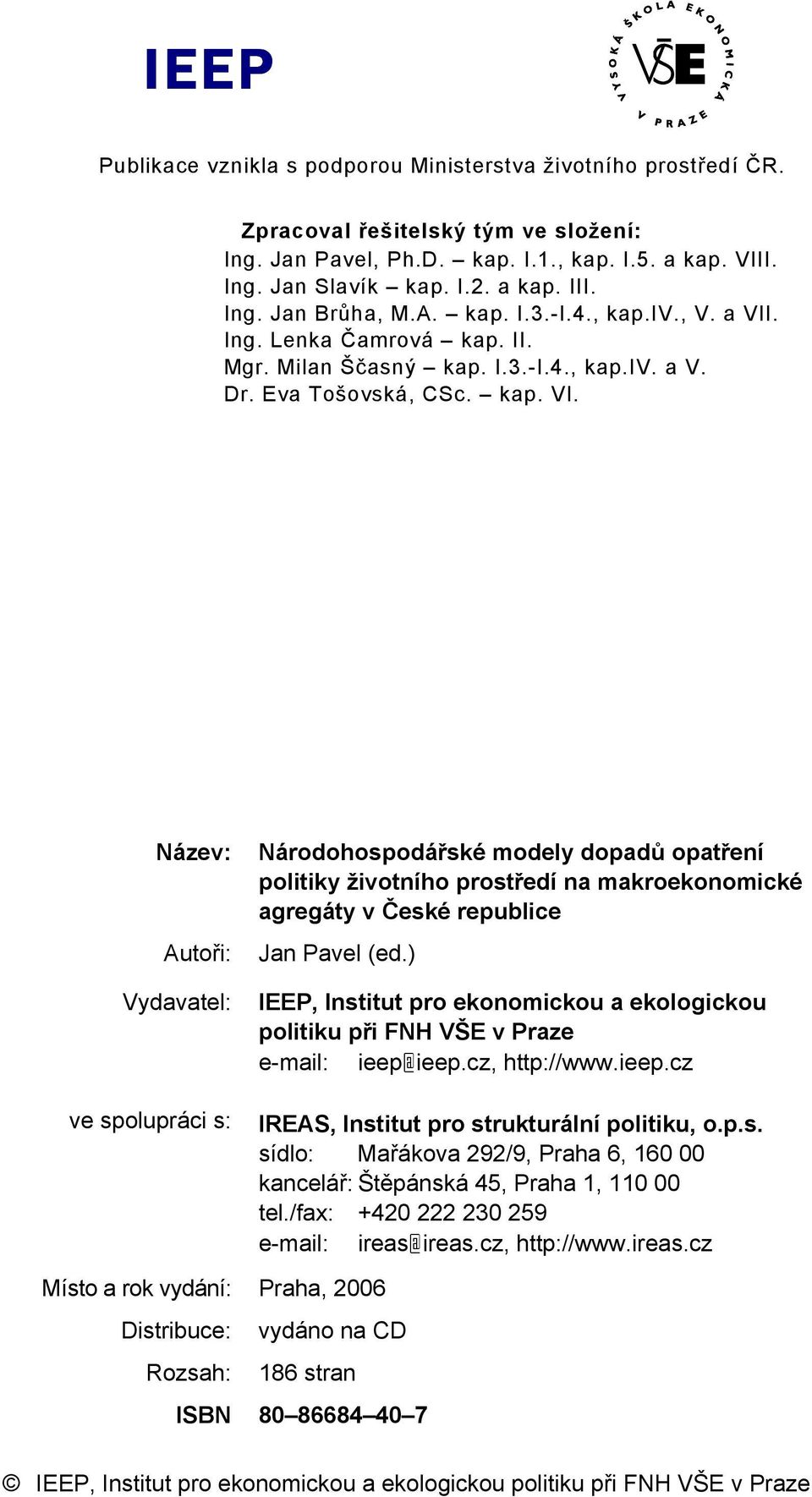 . Ing. Lenka Čamrová kap. II. Mgr. Milan Ščasný kap. I.3.-I.4., kap.iv. a V. Dr. Eva Tošovská, CSc. kap. VI.