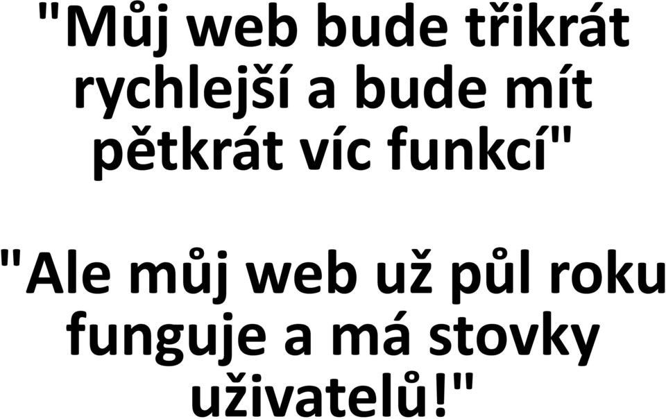 víc funkcí" "Ale můj web už