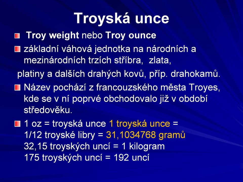 Název pochází z francouzského města Troyes, kde se v ní poprvé obchodovalo již v období středověku.