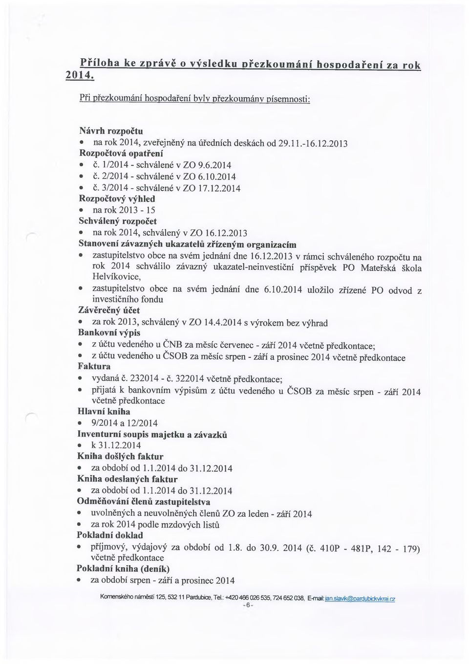 2014 Rozpočtový výhled narok2013-15 Schválený rozpočet na rok 2014, schválený v ZO 16.12.