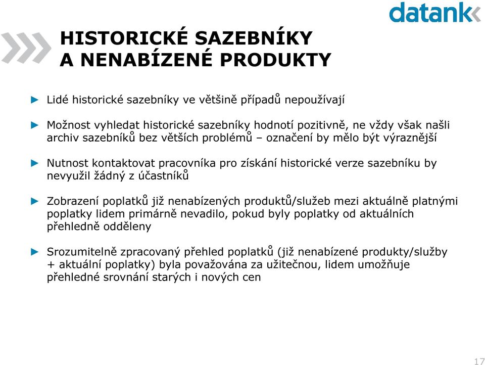 účastníků Zobrazení poplatků již nenabízených produktů/služeb mezi aktuálně platnými poplatky lidem primárně nevadilo, pokud byly poplatky od aktuálních přehledně odděleny