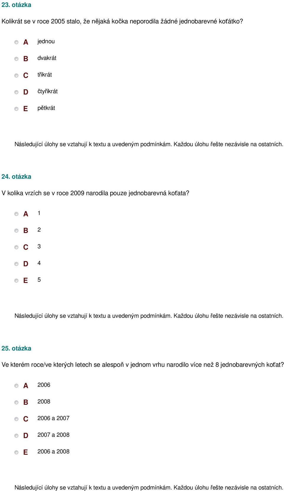 otázka V kolika vrzích se v roce 2009 narodila pouze jednobarevná koťata? 1 2 3 4 5 25.