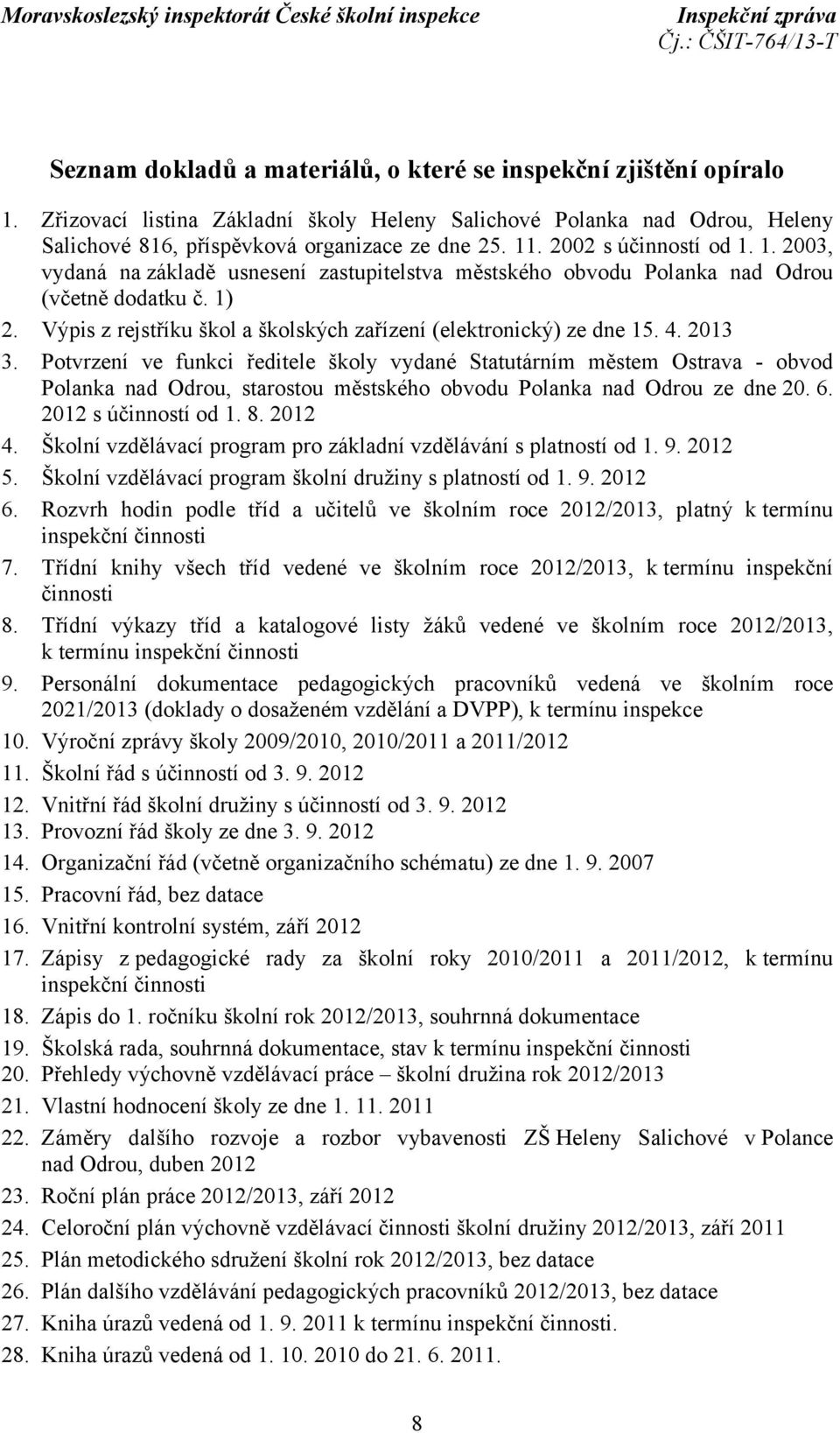 Výpis z rejstříku škol a školských zařízení (elektronický) ze dne 15. 4. 2013 3.