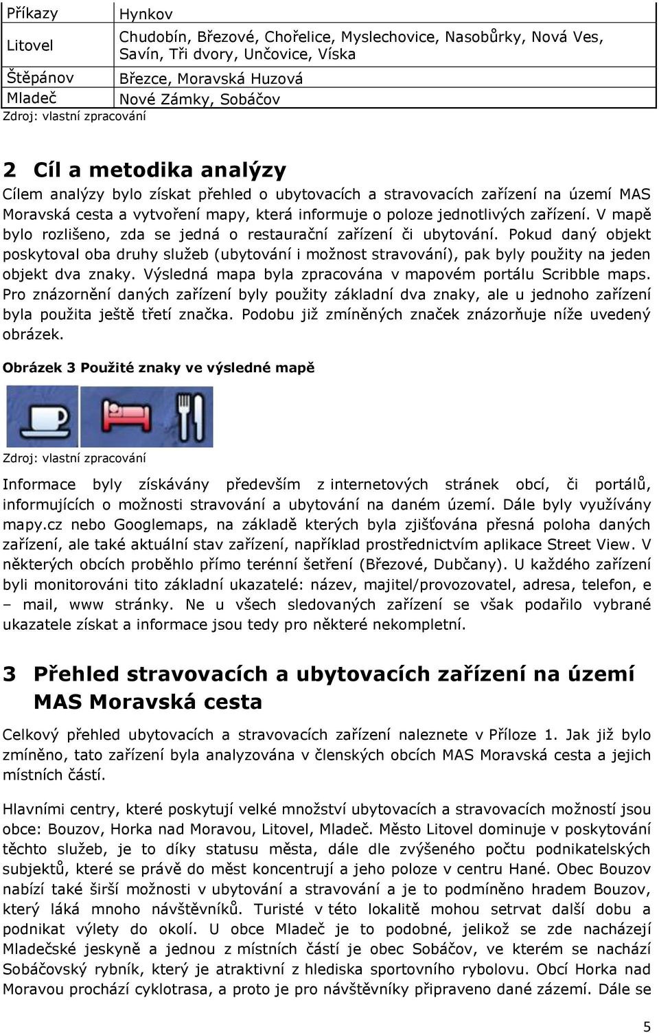 zařízení. V mapě bylo rozlišeno, zda se jedná o restaurační zařízení či ubytování.