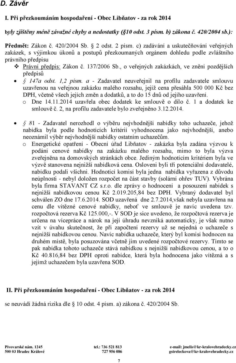 , o veřejných zakázkách, ve znění pozdějších předpisů 147a odst. 1,2 písm.