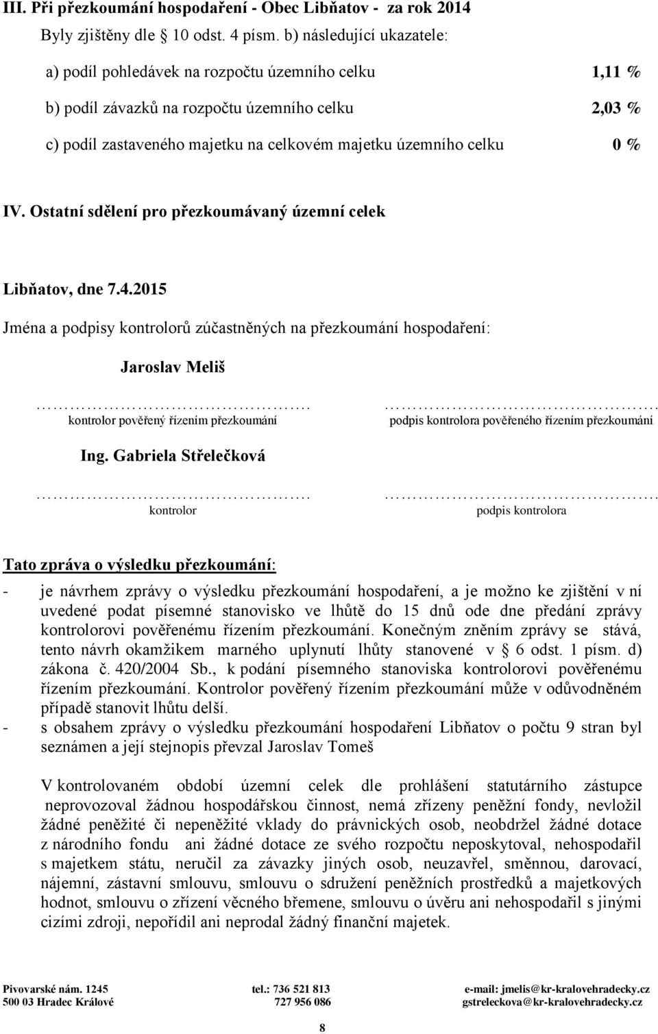 IV. Ostatní sdělení pro přezkoumávaný územní celek Libňatov, dne 7.4.