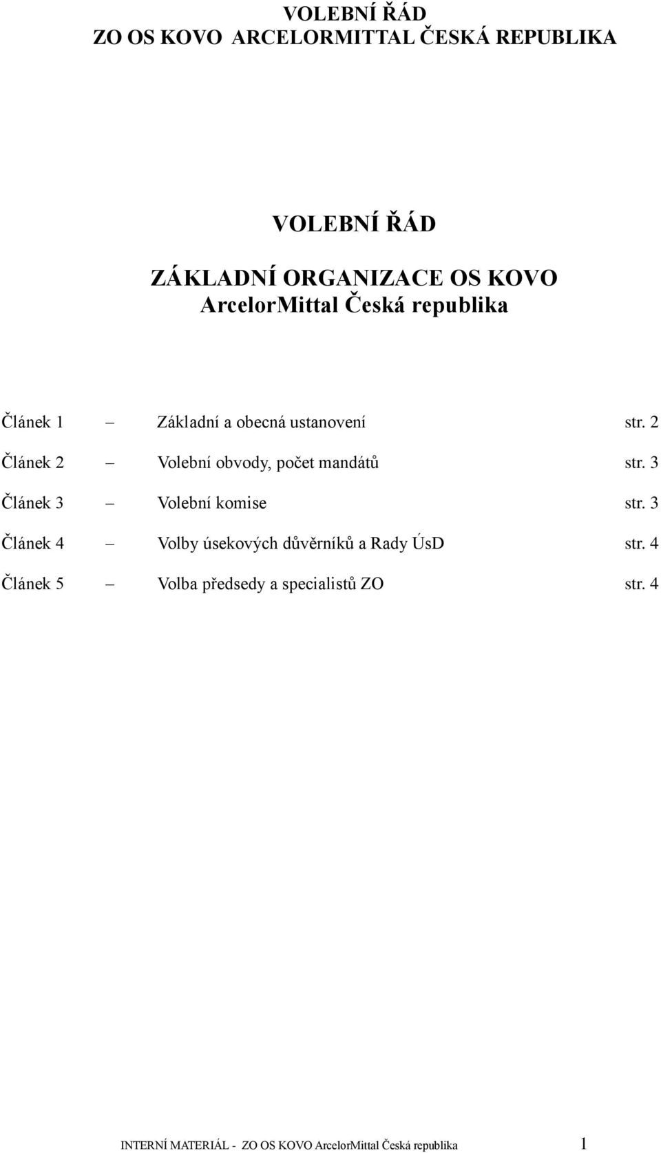 3 Článek 3 Volební komise str. 3 Článek 4 Volby úsekových důvěrníků a Rady ÚsD str.