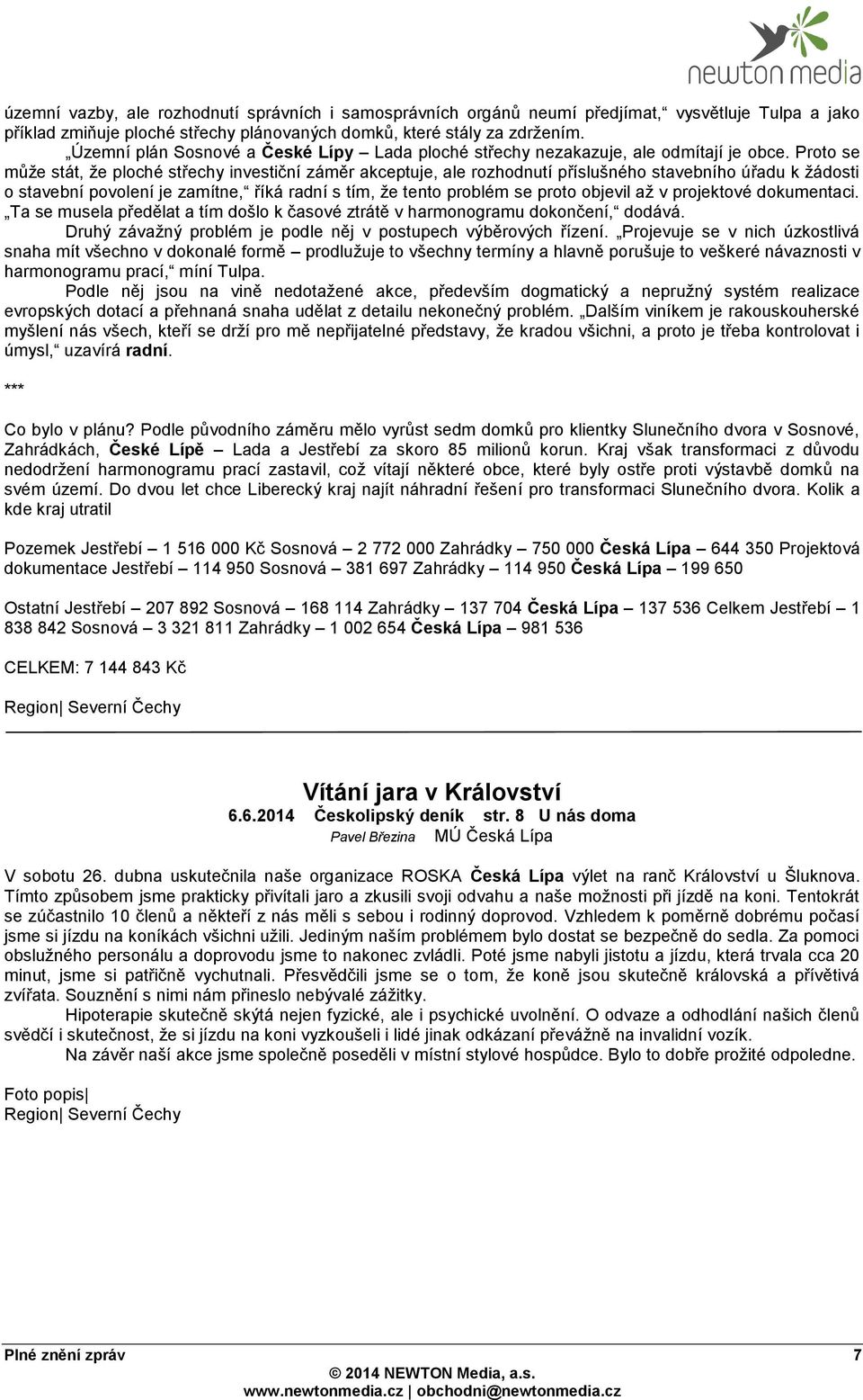 Proto se může stát, že ploché střechy investiční záměr akceptuje, ale rozhodnutí příslušného stavebního úřadu k žádosti o stavební povolení je zamítne, říká radní s tím, že tento problém se proto