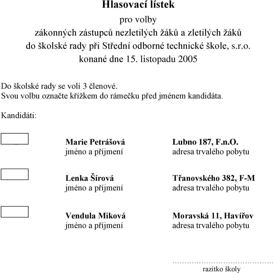 Svou volbu označte křížkem do rámečku před jménem kandidáta. Kandidáti: 4. Marie Petrášová Lubno 187, F.n.O.