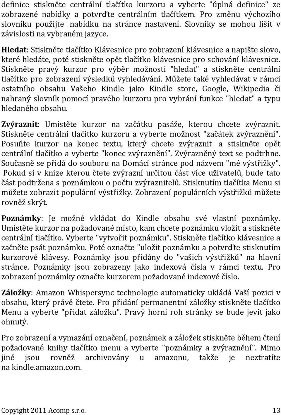 Hledat: Stiskněte tlačítko Klávesnice pro zobrazení klávesnice a napište slovo, které hledáte, poté stiskněte opět tlačítko klávesnice pro schování klávesnice.