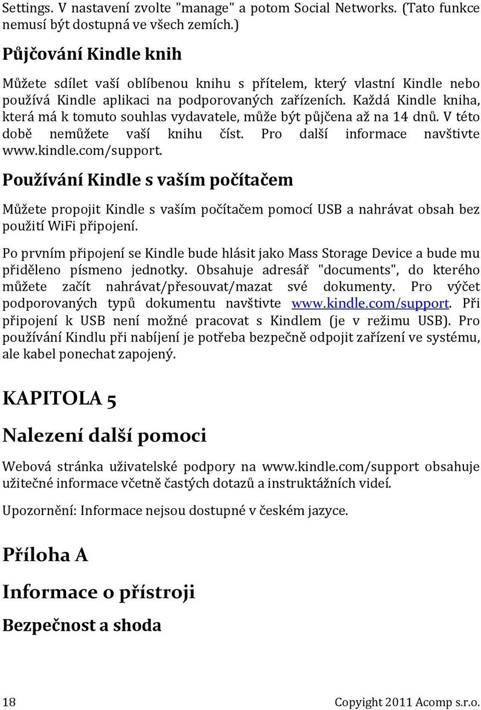 Každá Kindle kniha, která má k tomuto souhlas vydavatele, může být půjčena až na 14 dnů. V této době nemůžete vaší knihu číst. Pro další informace navštivte www.kindle.com/support.