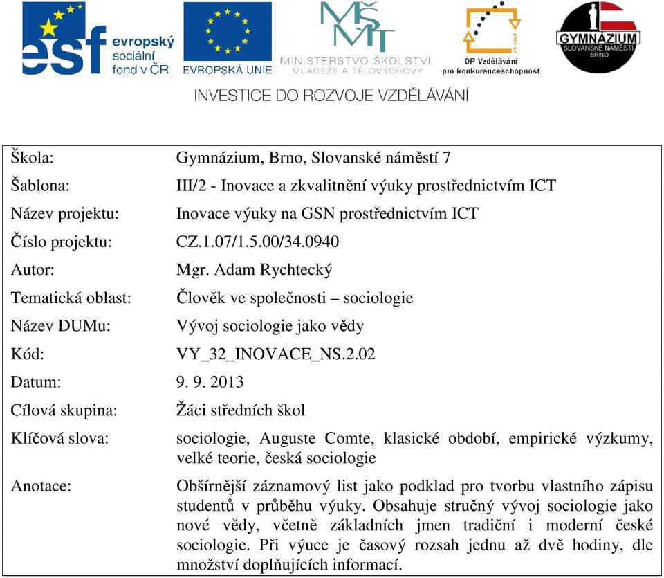 Adam Rychtecký Člověk ve společnosti sociologie Vývoj sociologie jako vědy VY_32_