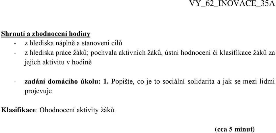 jejich aktivitu v hodině - zadání domácího úkolu: 1.