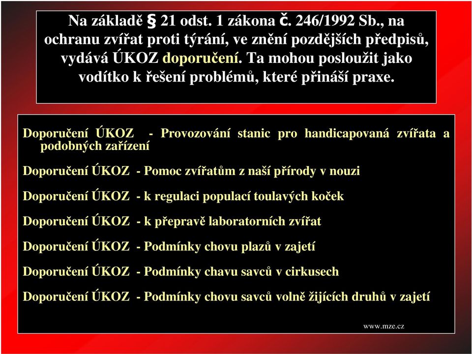 Doporuení ÚKOZ - Provozování stanic pro handicapovaná zvíata a podobných zaízení Doporuení ÚKOZ - Pomoc zvíatm z naší pírody v nouzi Doporuení ÚKOZ