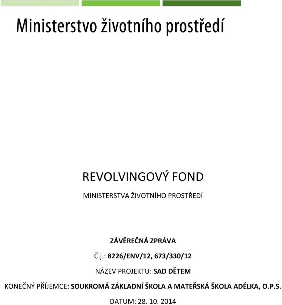 : 8226/ENV/12, 673/330/12 NÁZEV PROJEKTU: SAD DĚTEM