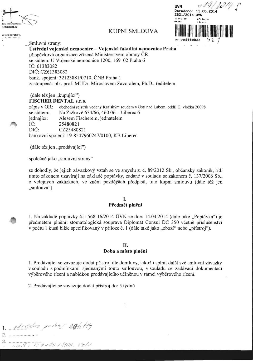 01(;: CZ61383082 bank. spojeni: 3212388110710, enb Praha 1 zastoupena: plk. prof. MUDr. Miroslavem Zavoralem, Ph.D., feditelem UVN lc) ~/f/ft//f-f Doru~eno: 11.06.