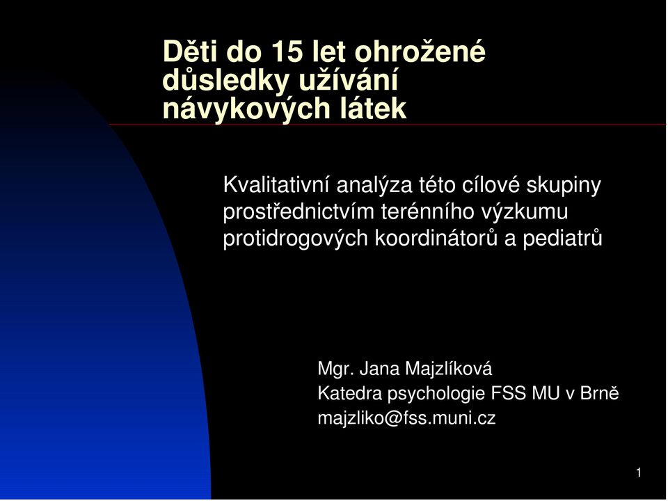 terénního výzkumu protidrogových koordinátor a pediatr Mgr.