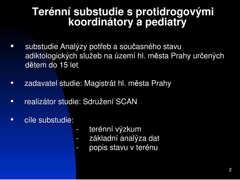 msta Prahy urených dtem do 15 let zadavatel studie: Magistrát hl.