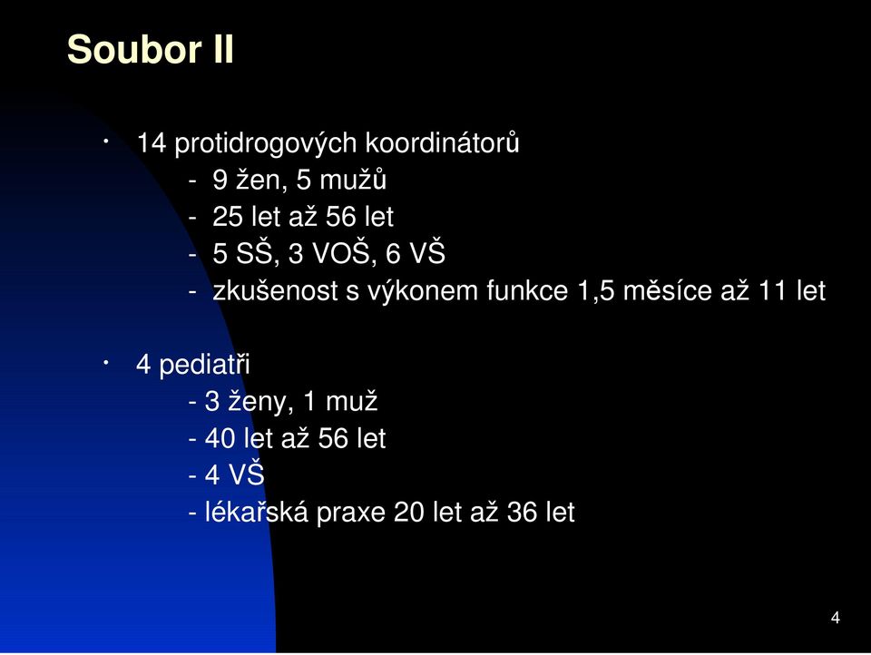 výkonem funkce 1,5 msíce až 11 let 4 pediati - 3 ženy, 1