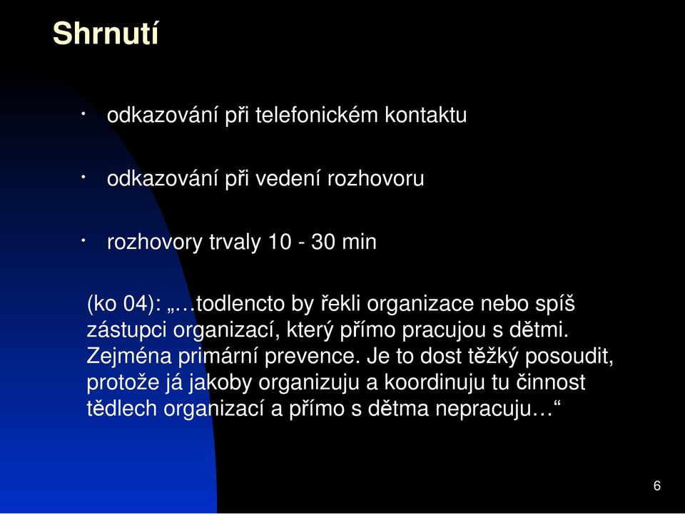 který pímo pracujou s dtmi. Zejména primární prevence.