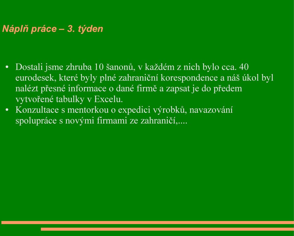 informace o dané firmě a zapsat je do předem vytvořené tabulky v Excelu.