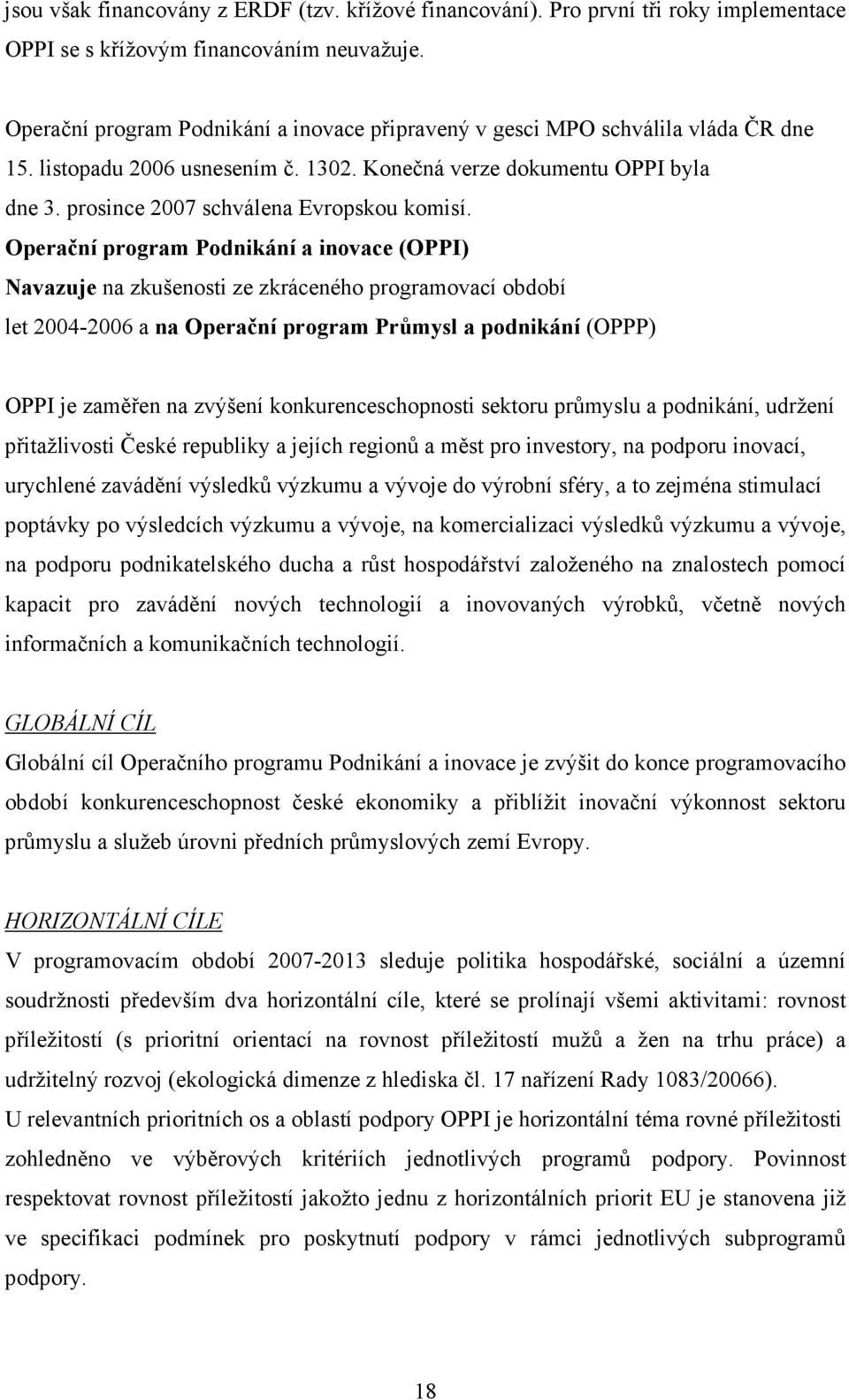 prosince 2007 schválena Evropskou komisí.