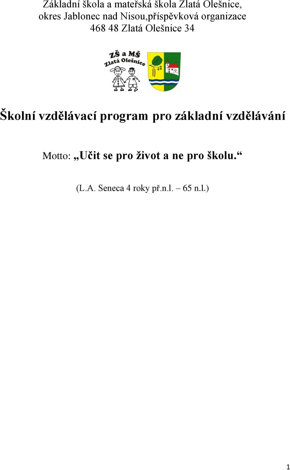 Školní vzdělávací program pro základní vzdělávání Motto: Učit