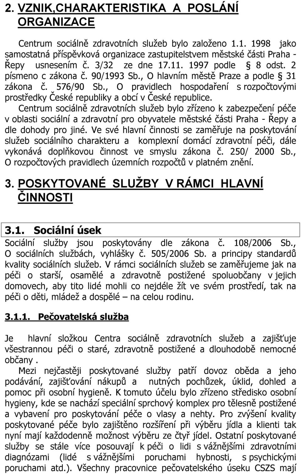 , O pravidlech hospodaření s rozpočtovými prostředky České republiky a obcí v České republice.