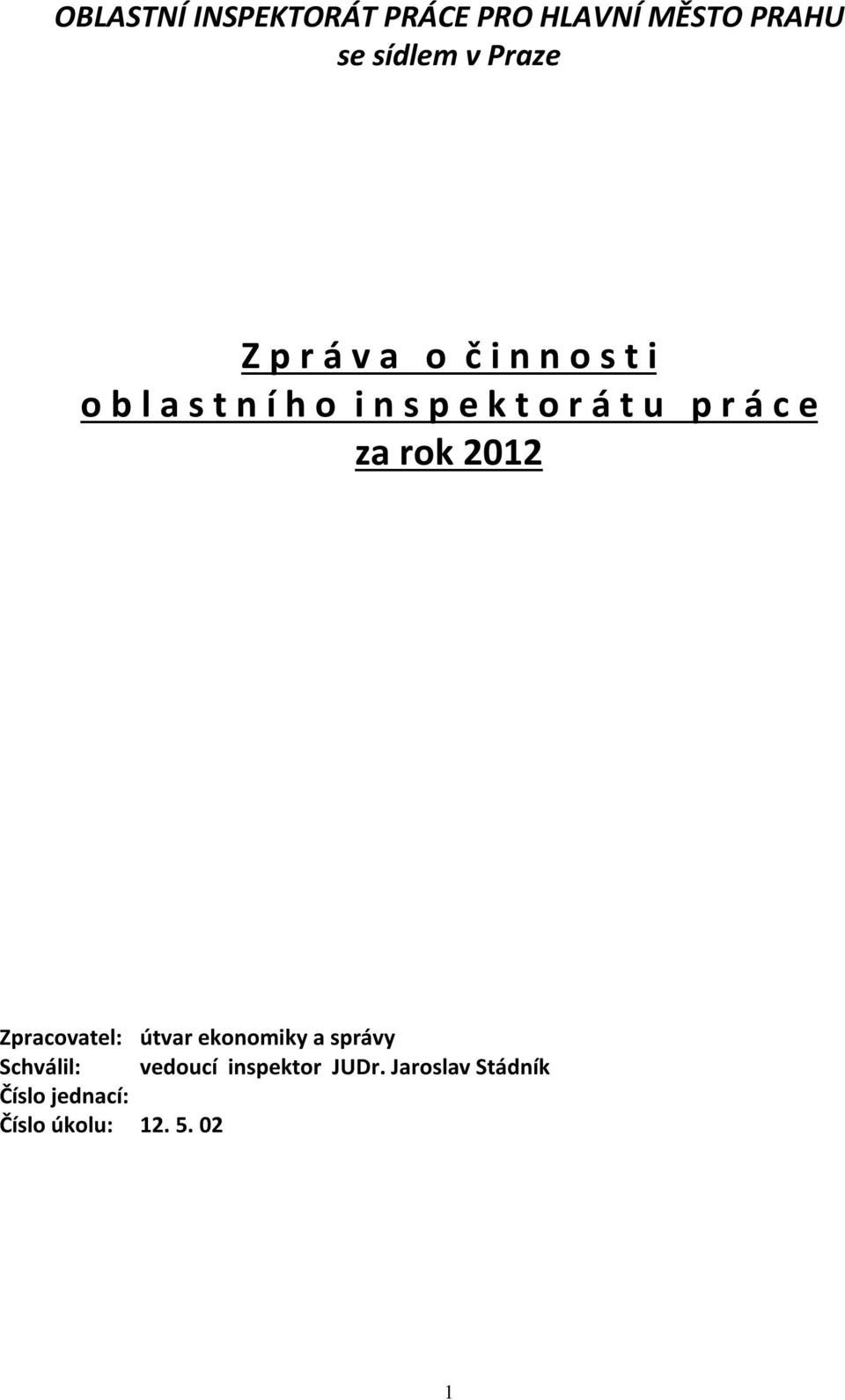 r á c e za rok 2012 Zpracovatel: útvar ekonomiky a správy Schválil: