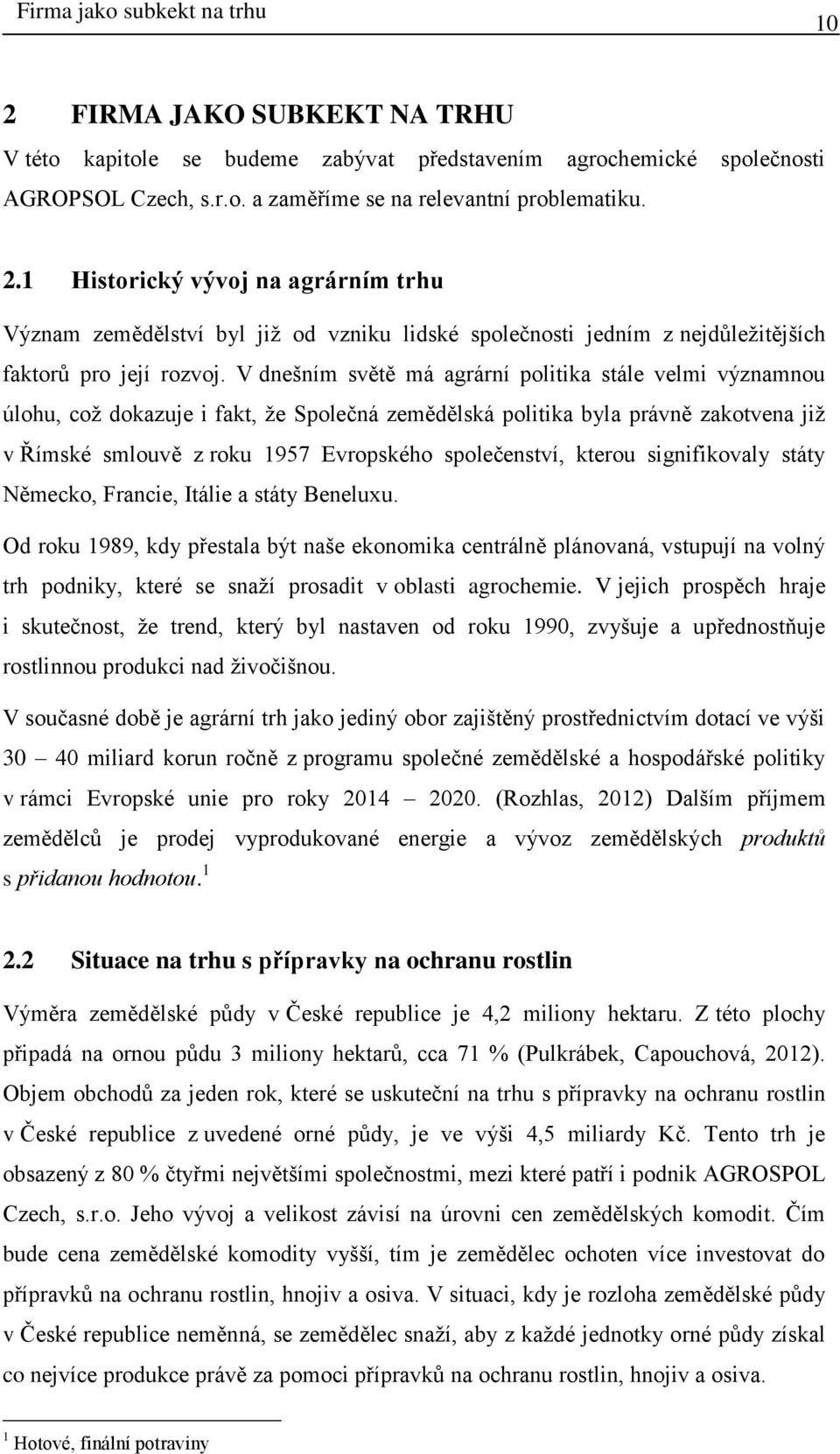 kterou signifikovaly státy Německo, Francie, Itálie a státy Beneluxu.