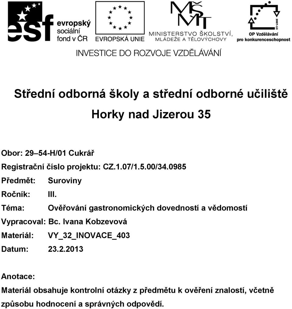 Téma: Ověřování gastronomických dovedností a vědomostí Vypracoval: Bc.