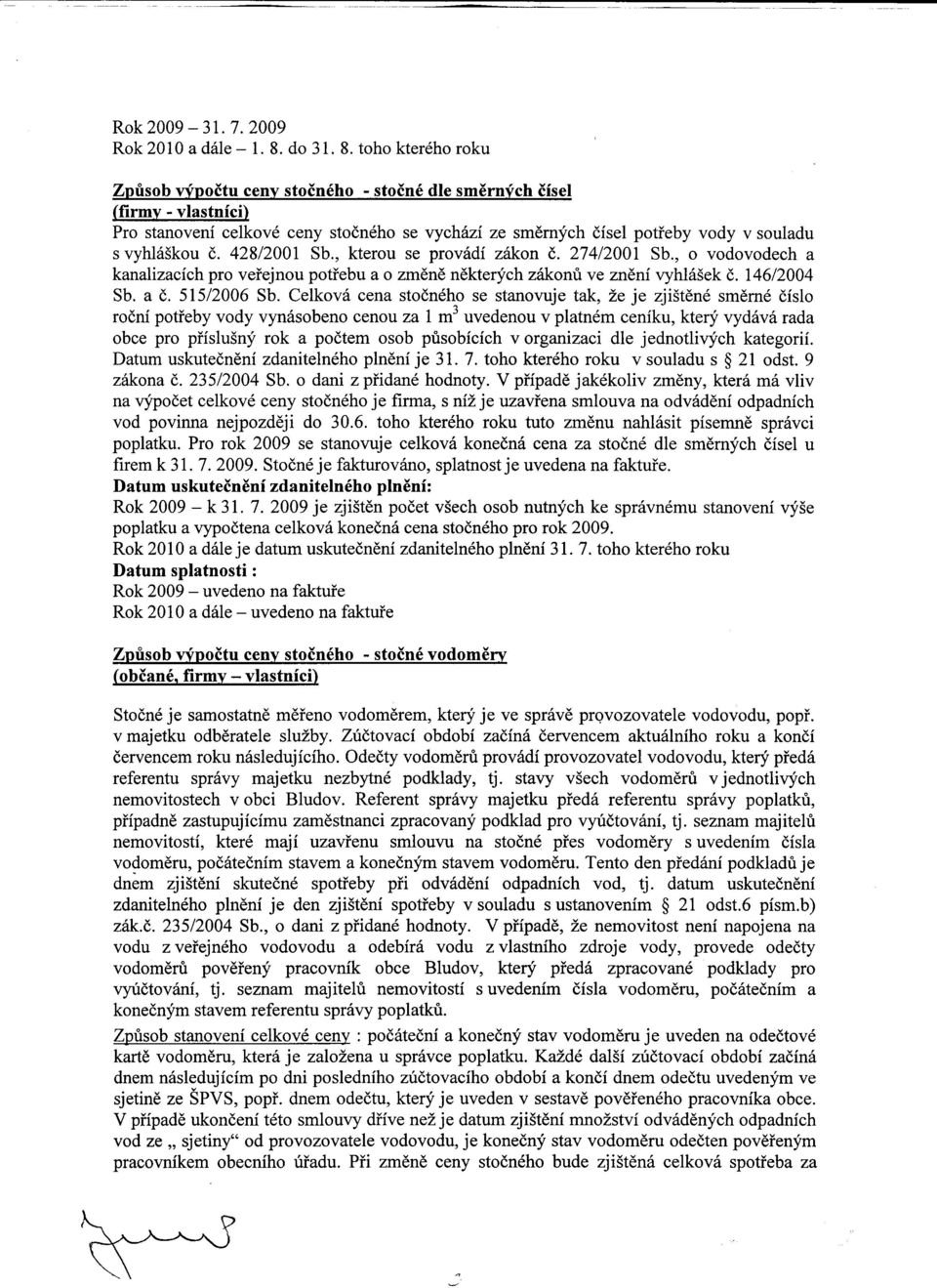 , kterou se provádí zákon c. 274/2001 Sb., o vodovodech a kanalizacích pro verejnou potrebu a o zmene nekterých zákonu ve znení vyhlášek c. 14612004 Sb. a c. 51512006 Sb.