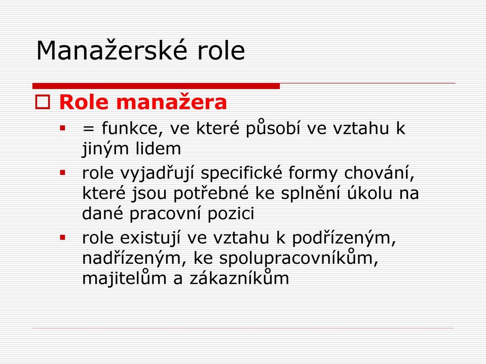 potřebné ke splnění úkolu na dané pracovní pozici role existují ve