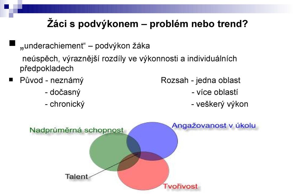 ve výkonnosti a individuálních předpokladech Původ -