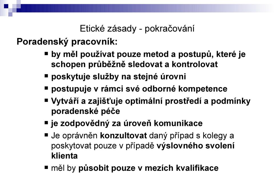 zajišťuje optimální prostředí a podmínky poradenské péče je zodpovědný za úroveň komunikace Je oprávněn