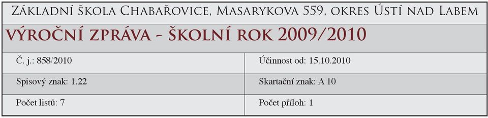 Č. j.: 858/2010 Účinnost od: 15.10.2010 Spisový znak: 1.